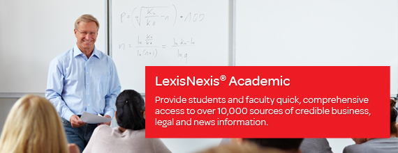 LexisNexis Academic provides students and faculty quick, comprehensive access to more than 10,000 sources of information. 