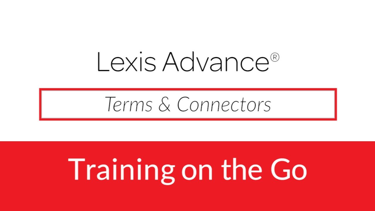 Lexis Advance® Support & Training Search Basics