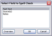Select a field to Spell Check dialog box Select a field to Spell Check dialog box