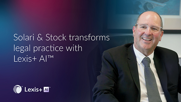 Solari & Stock employee discusses how they are transforming legal practice with Lexis+ AI.