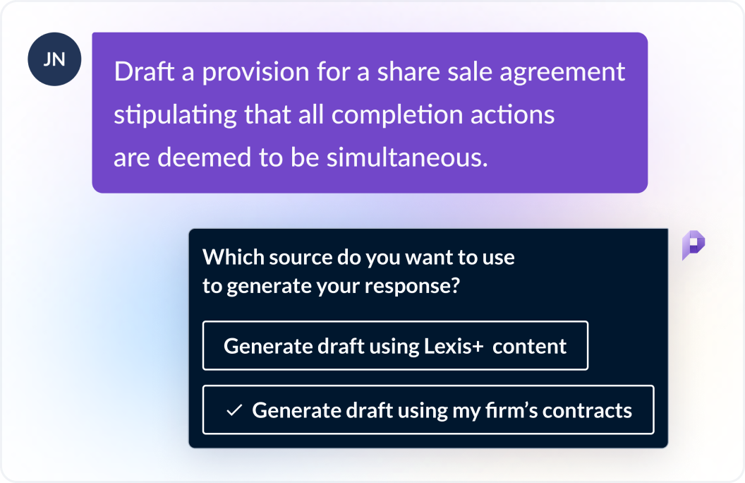 User asks Protégé, what positions have we adopted related to shared disposal for FTSE companies? Protégé responds which source do you want to use to generate your response? Generate draftusing Lexis+ content or generate draft using my firm's contracts?
