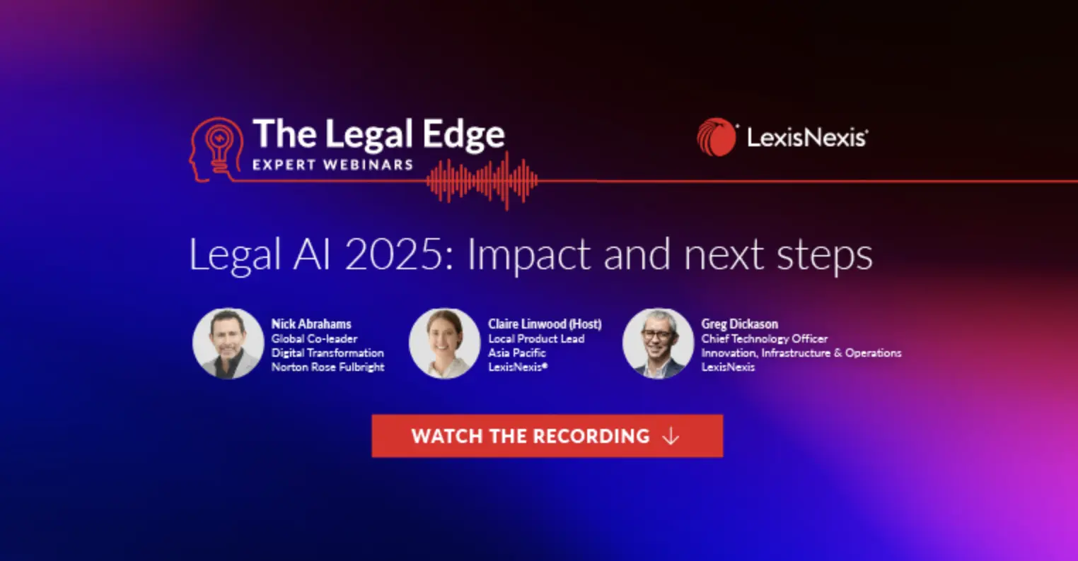 The Legal Edge expert webinars. Legal AI in 2025: Impact and next steps with Nick Abraham, Claire Linwood and Greg Dickason. Watch the recording button.