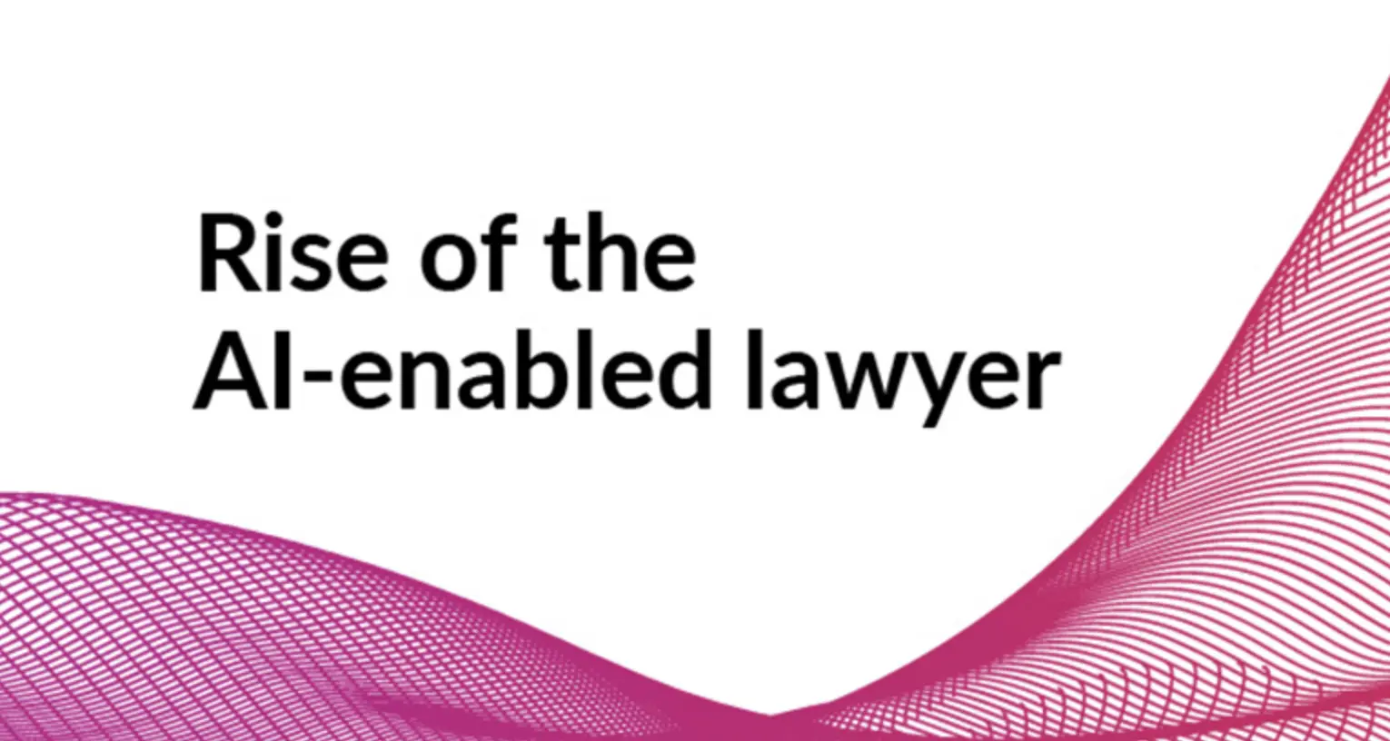 Text reading Rise of the AI-enabled lawyer