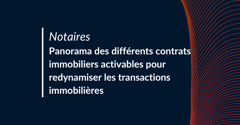 Crise immobilière : panorama des différents outils juridiques à mobiliser pour redynamiser les transactions immobilières