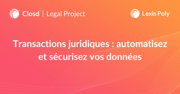 Transactions juridiques : automatisez et sécurisez vos données