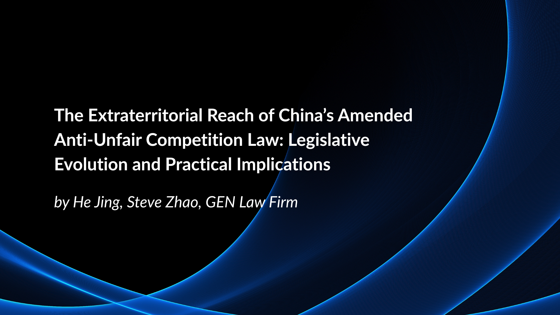The Extraterritorial Reach of China’s Amended Anti-Unfair Competition Law: Legislative Evolution and Practical Implications