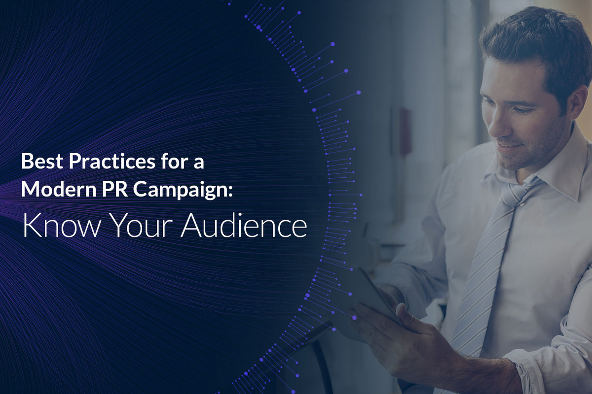 Best Practices for a Modern PR Campaign: Know Your Audience