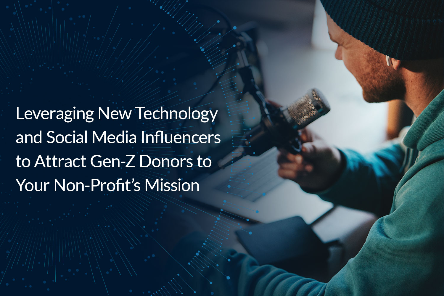 Leveraging New Technology and Social Media Influencers to Attract Gen-Z Donors to Your Nonprofit’s Mission