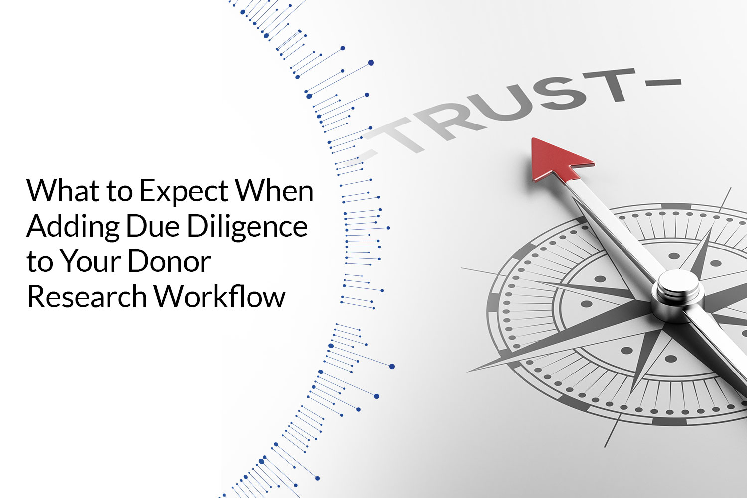 What to Expect When Adding Due Diligence to Your Donor Research Workflow