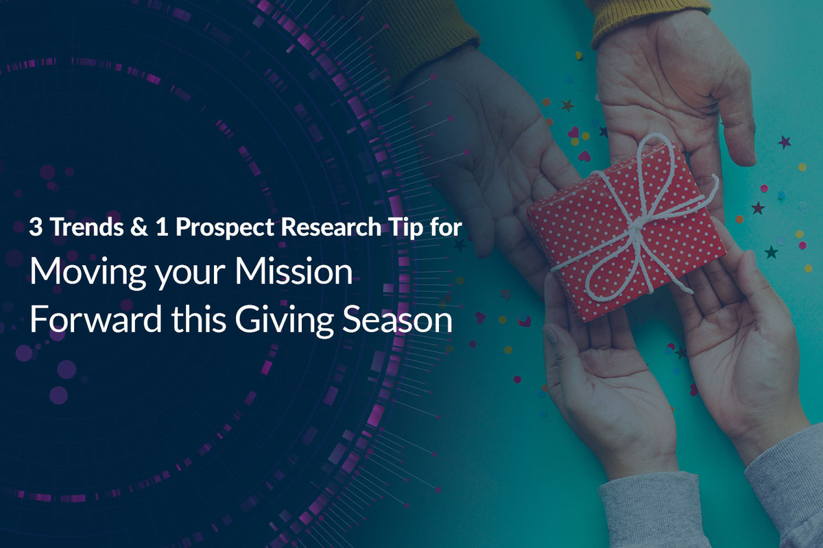 3 Must-Know Trends & 1 Prospect Research Tip for Moving your Mission Forward this Giving Season