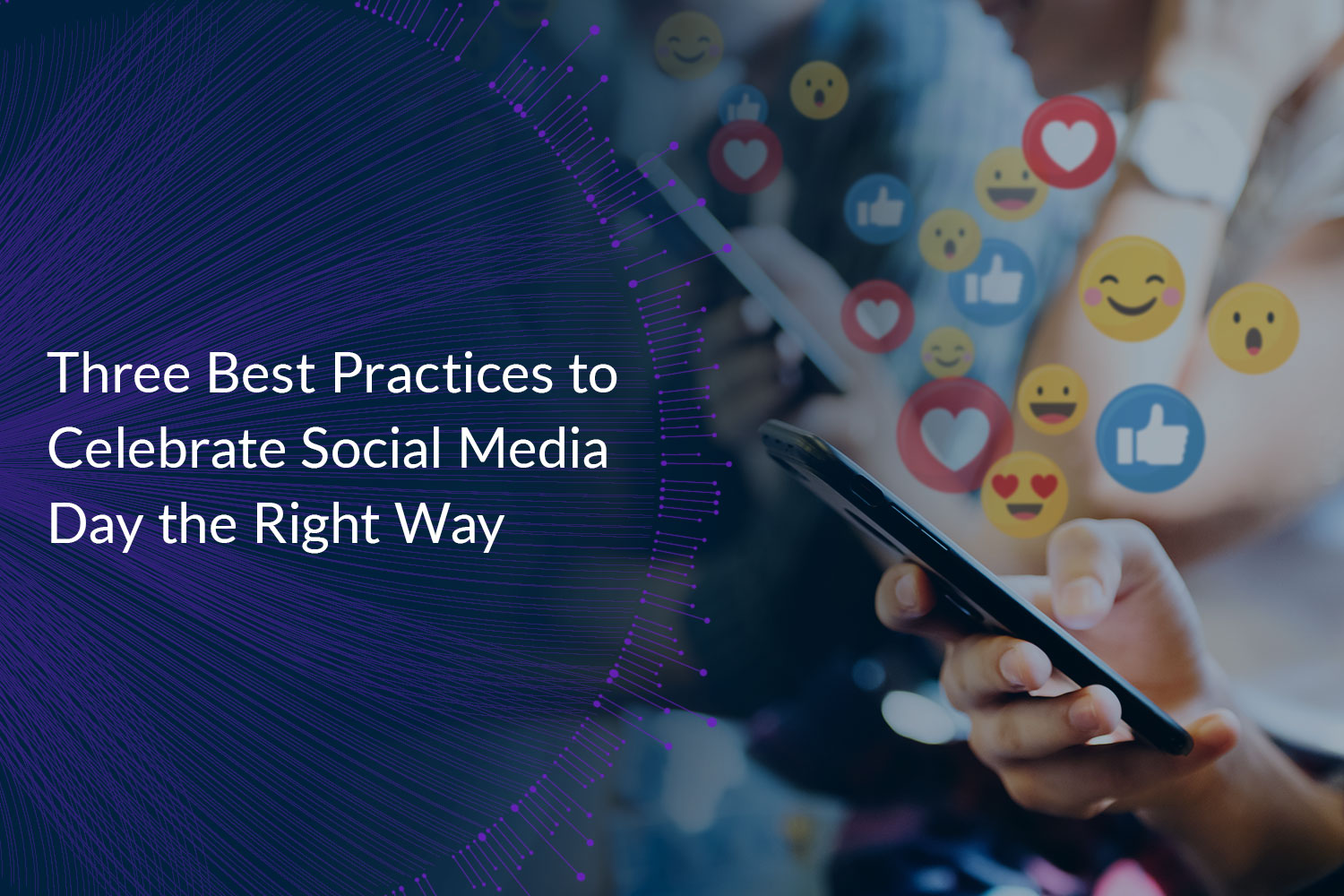 Three Best Practices to Celebrate Social Media Day the Right Way