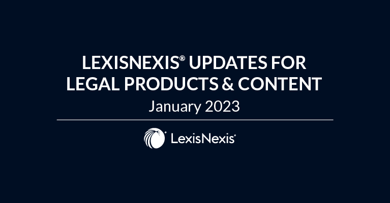 LexisNexis® Updates for Legal Products & Content – January 2023