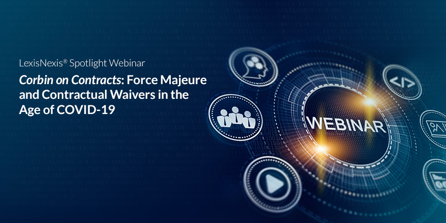 On-demand Webinar—Corbin on Contracts: Force Majeure and Contractual Waivers in the Age of COVID-19