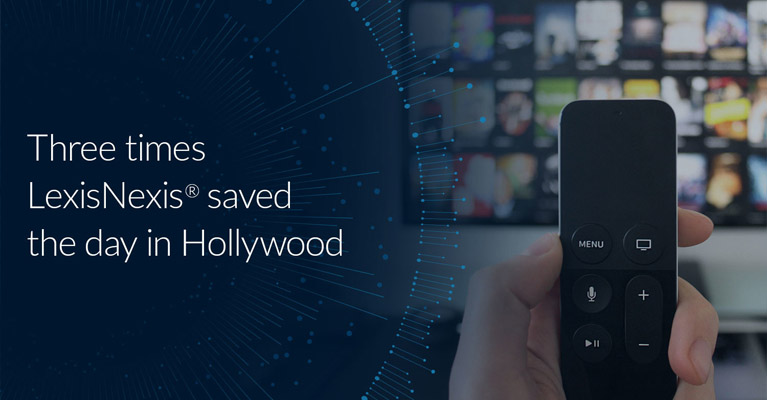 Three times LexisNexis saved the day in Hollywood