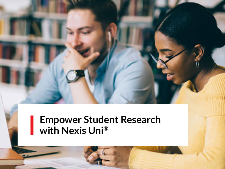 Empower Student Research with Nexis Uni®