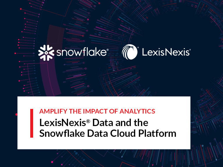 Amplify the Impact of Analytics: LexisNexis® Data+ and the Snowflake Data Cloud Platform