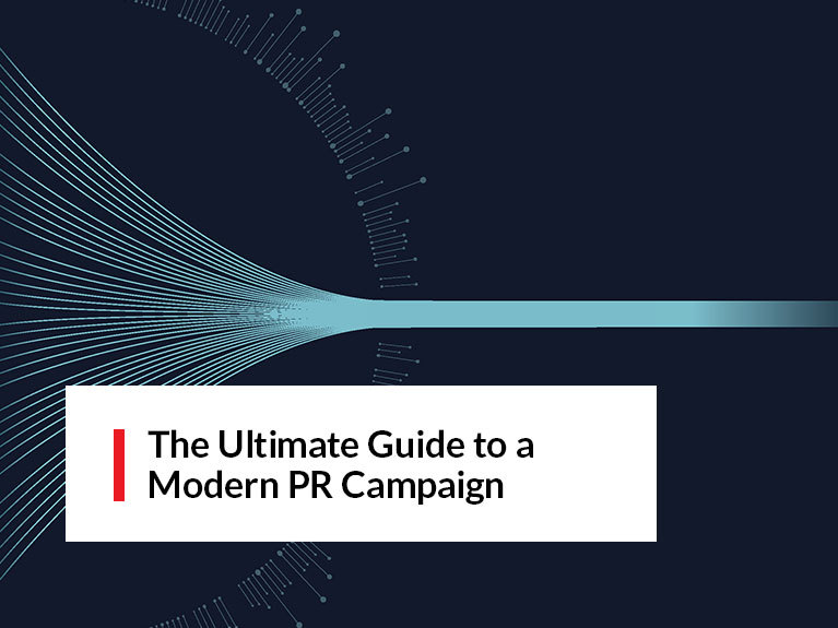 The Ultimate Guide to a Modern PR Campaign
