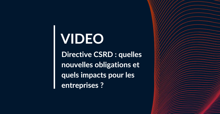 Directive CSRD : quelles nouvelles obligations et quels impacts pour les entreprises ?