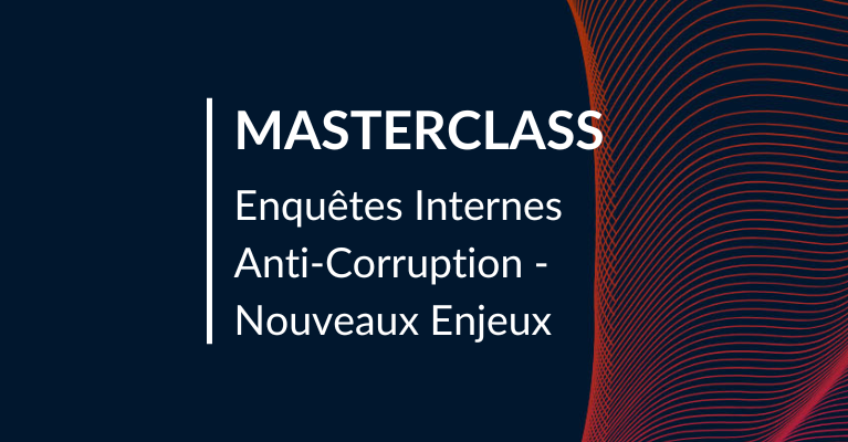 Enquêtes Internes Anti-Corruption - Nouveaux Enjeux | Masterclass
