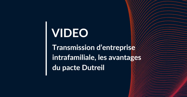 Transmission d’entreprise intrafamiliale, les avantages du pacte Dutreil