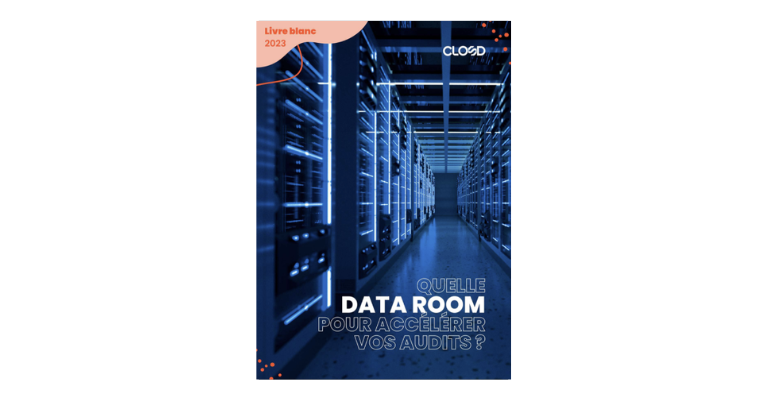 Quelle data room pour accélerer vos audits ?