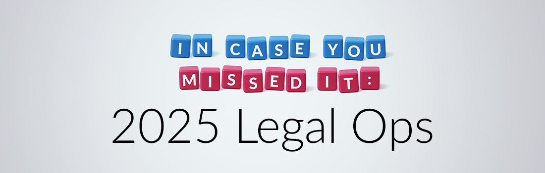 ICYMI 2025: Legal Operations, A Year of Data, Strategy, Leadership