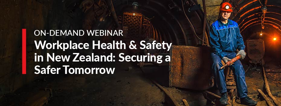 ON-DEMAND Webinar: Workplace Health & Safety in New Zealand: Securing a Safer Tomorrow