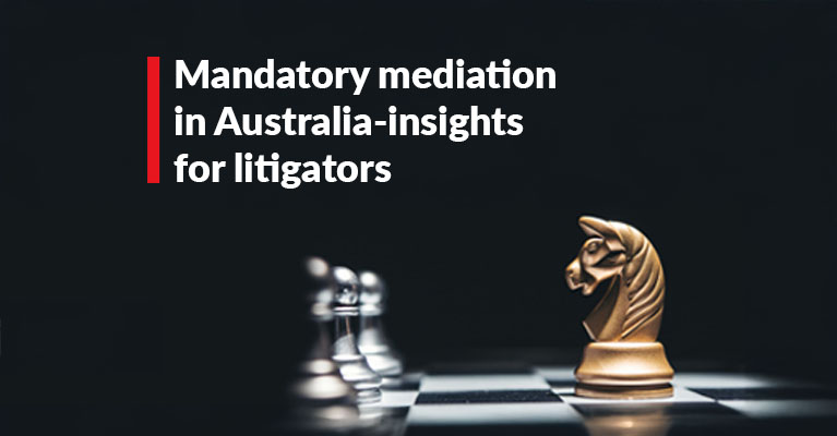 The rise of mandatory mediation in Australia - insights for litigators
