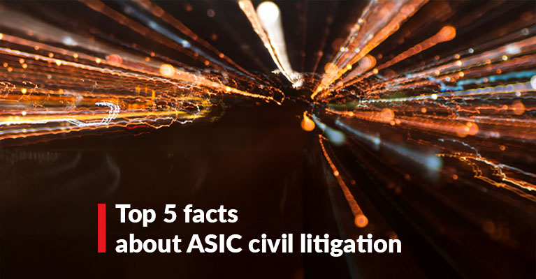 Top 5 facts you need to know about ASIC civil litigation