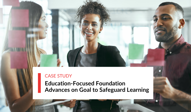 Education-Focused Foundation Advances on Goal to Safeguard Learning