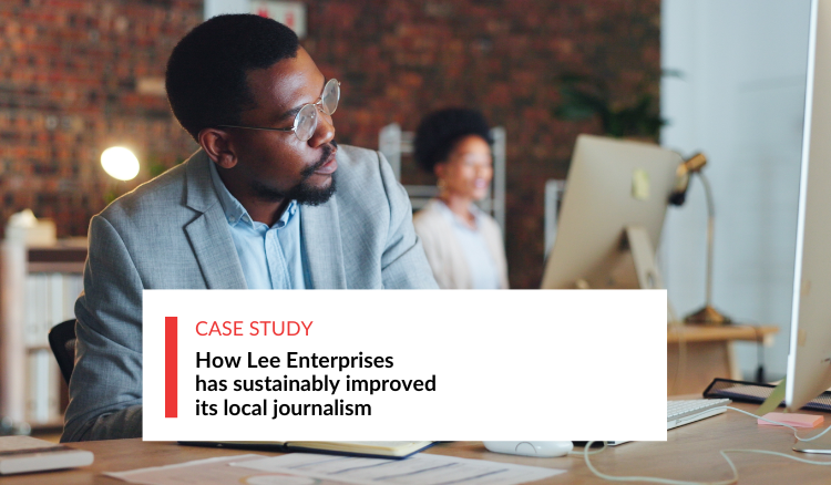 How Lee Enterprises has sustainably improved its local journalism