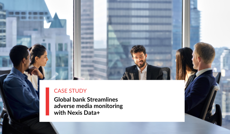 Global bank Streamlines adverse media monitoring with Nexis Data+