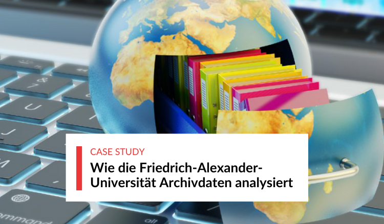 Wie die Friedrich-Alexander-Universität Archivdaten analysiert