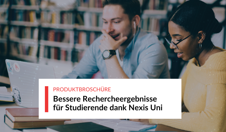 Bessere Rechercheergebnisse für Studierende dank Nexis Uni