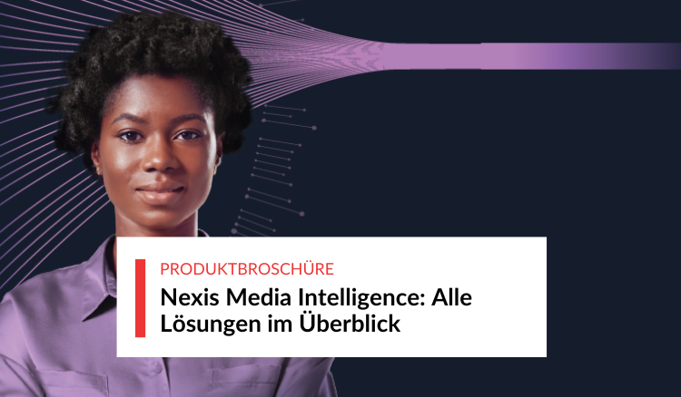Nexis Media Intelligence: Alle Lösungen im Überblick