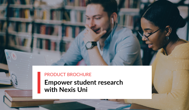 Empower student research with Nexis Uni