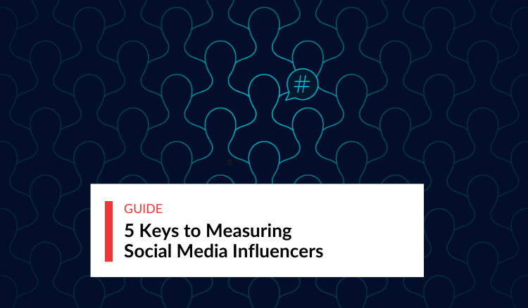 5 Keys to Measuring Social Media Influencers