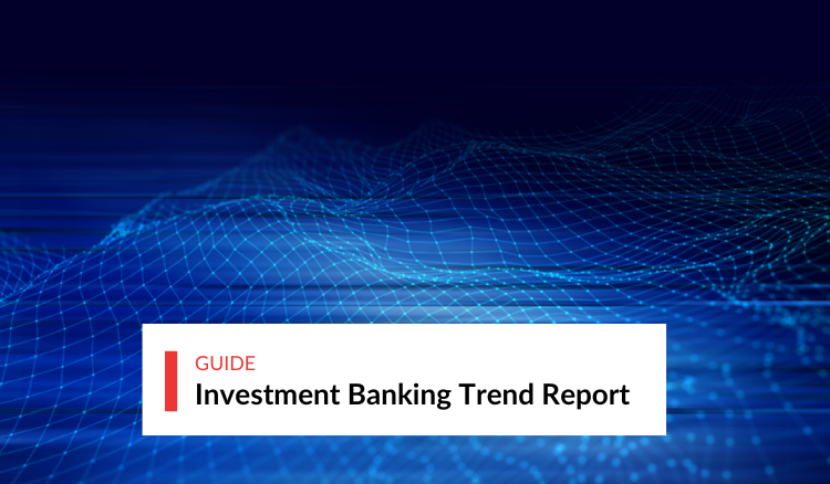 Investment Banking Trend Report