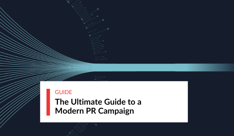 The Ultimate Guide to a Modern PR Campaign