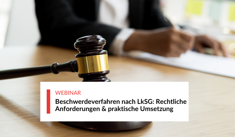Beschwerde­verfahren nach LkSG: Rechtliche An­forder­ungen & praktische Umsetzung