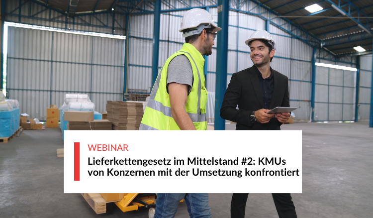 Liefer­ketten­gesetz im Mittel­stand #2: KMUs von Konzernen mit der Umsetzung konfrontiert