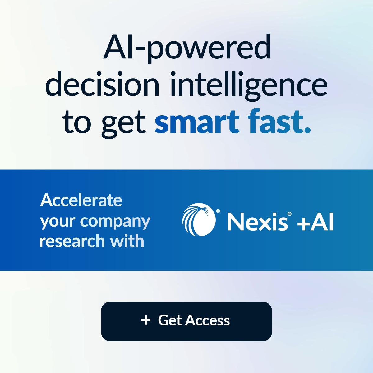 Get Smart Fast on Businesses that Matter to You with Nexis+ AI™