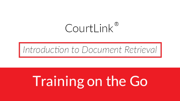 CourtLink<sup>&reg;&nbsp;</sup>Document Retrieval