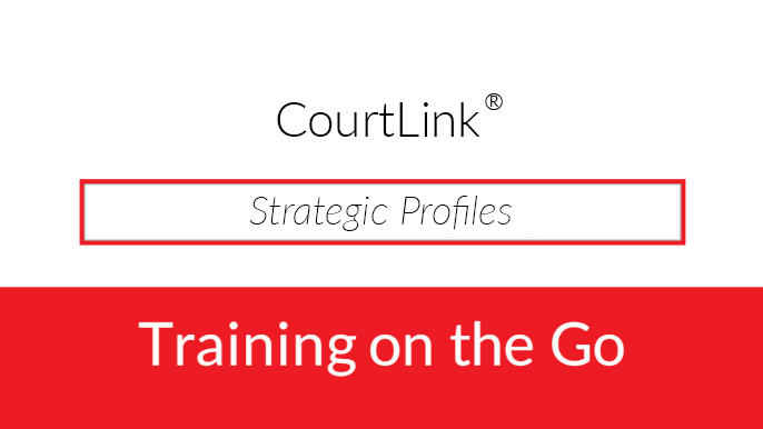 CourtLink<sup>&reg;&nbsp;</sup>Strategic Profiles
