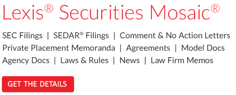 Stay on top of the latest securities information with Lexis&reg; Securities Mosaic&reg;