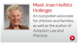 Meet Joan Heifetz Hollinger: An 'outspoken advocate' for children and families, and author of the publication Adoption Law and Practice.