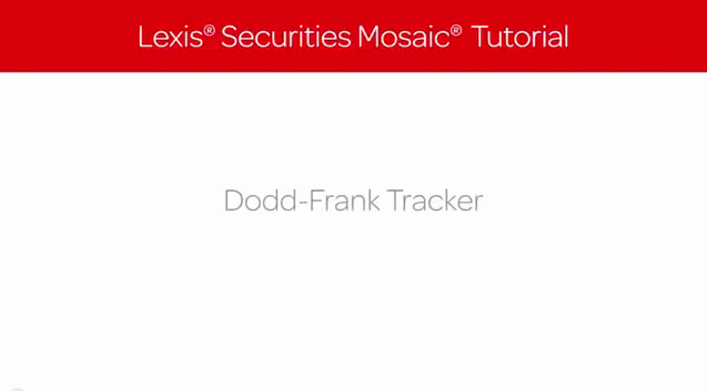 Lexis Securities Mosaic Tutorial: Dodd-Frank Tracker Lexis Securities Mosaic Tutorial: Dodd-Frank Tracker