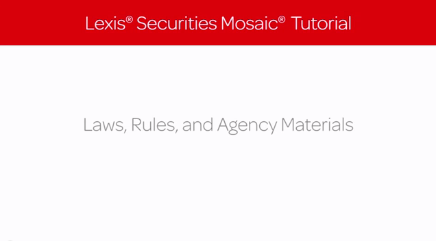 Lexis Securities Mosaic Tutorial: Laws, Rules & Agency Materials Lexis Securities Mosaic Tutorial: Laws, Rules & Agency Materials