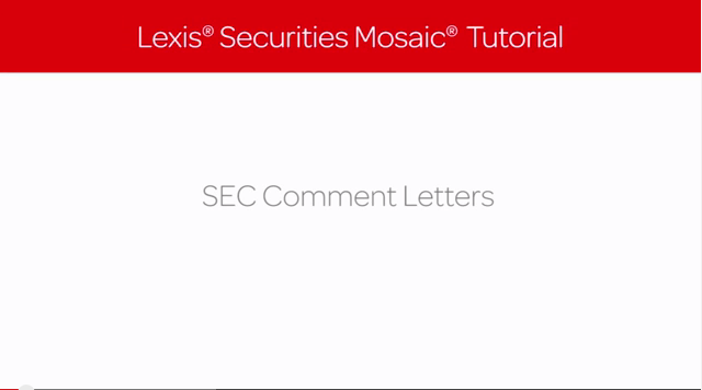 Lexis Securities Mosaic Tutorial: SEC Comment Letters Lexis Securities Mosaic Tutorial: SEC Comment Letters