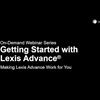 GETTING STARTED: MAKING LEXIS ADVANCE WORK FOR YOU